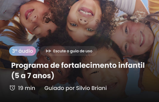 3º áudio - Programa Preventivo de Fortalecimento Emocional para Crianças (5 a 8 anos)